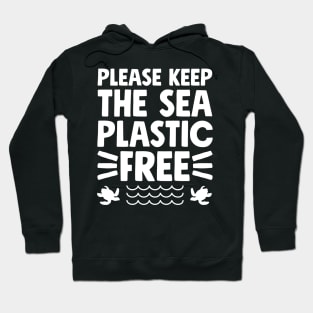 Please keep the sea plastic free Hoodie